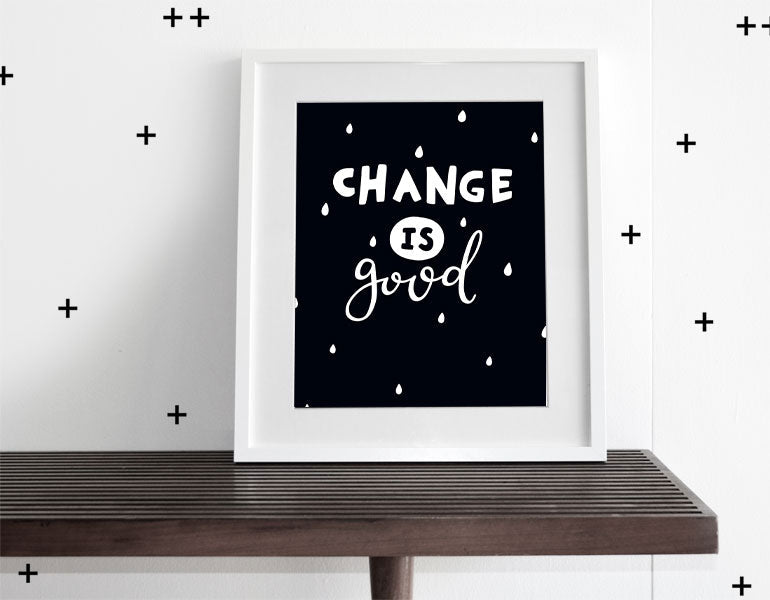 Change is Good! - Modern Wall Art -