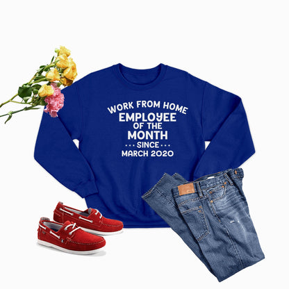 Work From Home Employee Of The Month Sweat Shirt