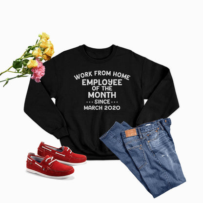 Work From Home Employee Of The Month Sweat Shirt