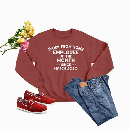 Work From Home Employee Of The Month Sweat Shirt